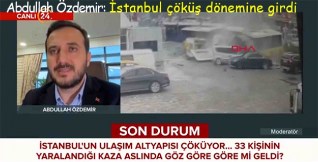 Abdullah Özdemir: İstanbul çöküş dönemine girdi