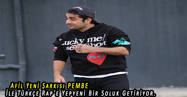 Afil Yeni Şarkısı PEMBE İle Türkçe Rap’e Yepyeni Bir Soluk Getiriyor.