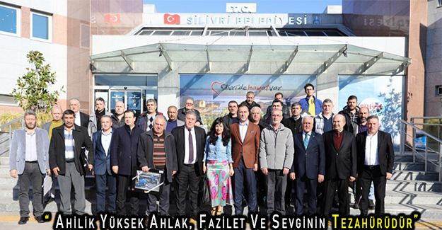 “ Ahilik Yüksek Ahlak, Fazilet Ve Sevginin Tezahürüdür”