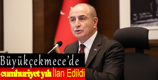 Büyükçekmece’de 2023 Yılı “Cumhuriyet Ve Demokrasi Yılı” Olarak İlan Edildi