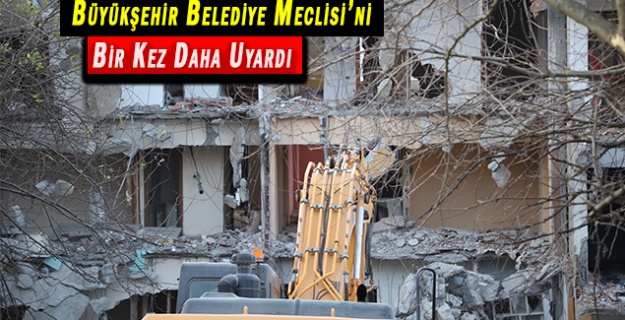 Büyükşehir Belediye Meclisi’ni Bir Kez Daha Uyardı