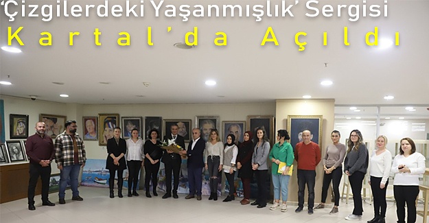‘Çizgilerdeki Yaşanmışlık’ Sergisi Kartal’da Açıldı