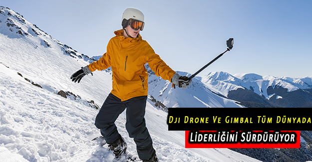 Djı Drone Ve Gımbal Tüm Dünyada Liderliğini Sürdürüyor