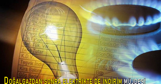 Doğalgazdan sonra elektrikte de indirim müjdesi