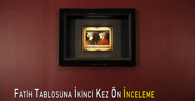Fatih Tablosuna İkinci Kez Ön İnceleme