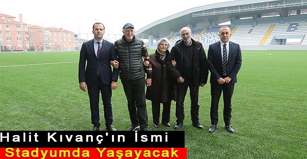 Halit Kıvanç'ın İsmi Stadyumda Yaşayacak