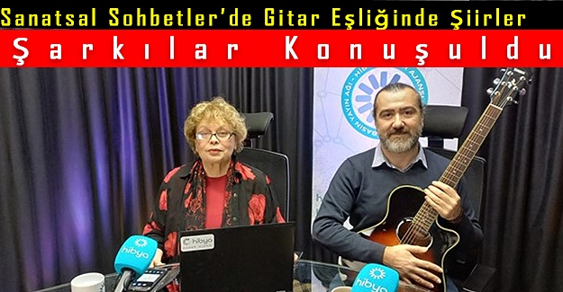 Hibya, Sanatsal Sohbetler’de Gitar Eşliğinde Şiirler, Şarkılar Konuşuldu