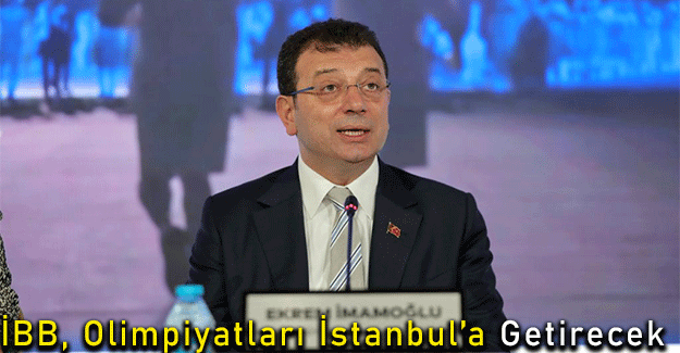 İBB, Olimpiyatları İstanbul’a Getirecek