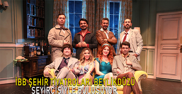 İBB ŞEHİR TİYATROLARI BEYLİKDÜZÜ SEYİRCİSİYLE BULUŞUYOR