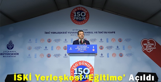 İSKİ Yerleşkesi ‘Eğitime’ Açıldı