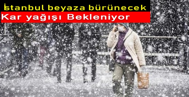 İstanbul beyaza bürünecek: Kar yağışı Bekleniyor