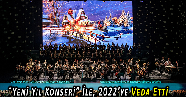 İstanbul Devlet Opera Ve Balesi, Muhteşem  “Yeni Yıl Konseri” İle, 2022’ye Veda Etti