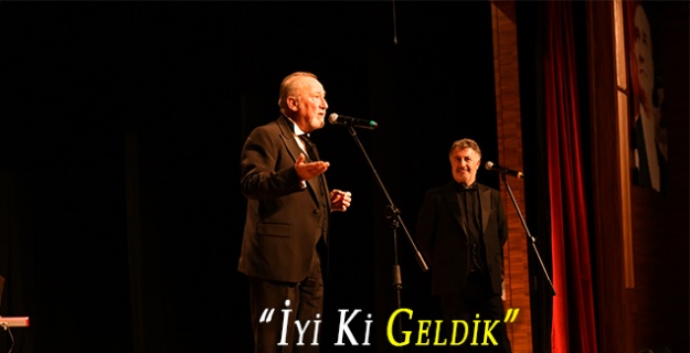 “İyi Ki Geldik”