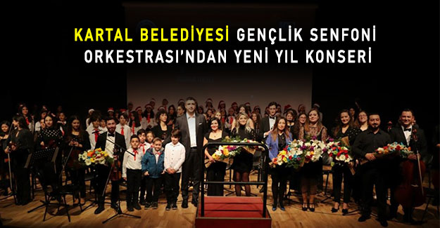 Kartal Belediyesi Gençlik Senfoni Orkestrası’ndan Yeni Yıl Konseri