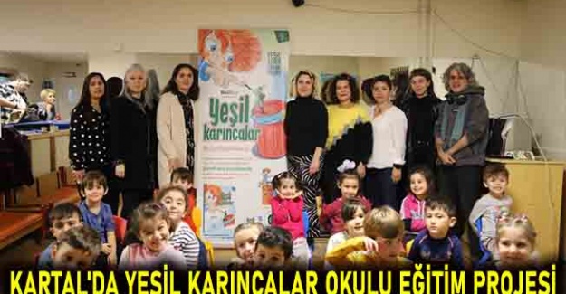 Kartal'da yeşil karıncalar okulu eğitim projesi