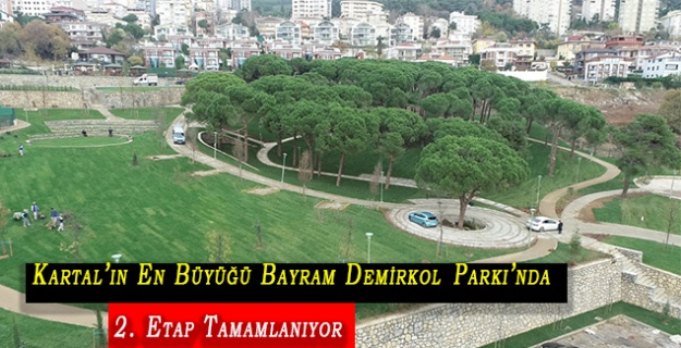 Kartal’ın En Büyüğü Bayram Demirkol Parkı’nda 2. Etap Tamamlanıyor