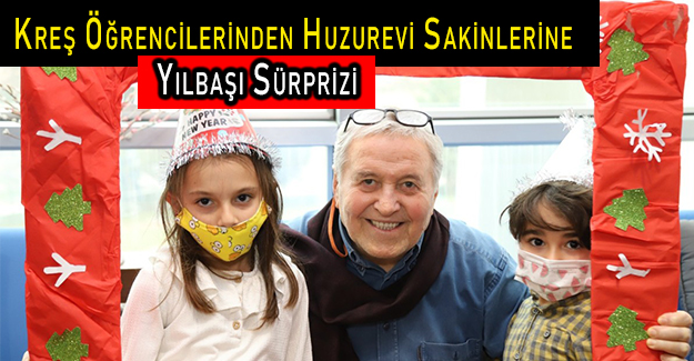 Kreş Öğrencilerinden Huzurevi Sakinlerine Yılbaşı Sürprizi
