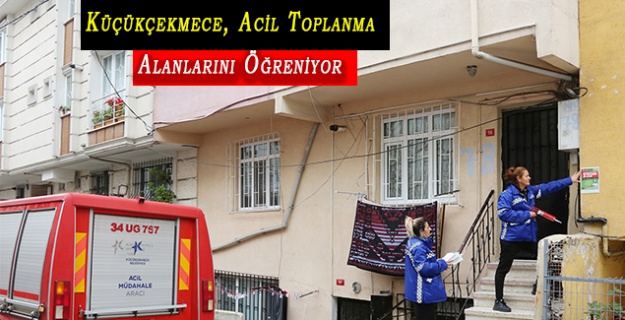 Küçükçekmece, Acil Toplanma Alanlarını Öğreniyor