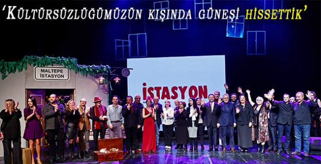 ‘Kültürsüzlüğümüzün kışında güneşi hissettik’