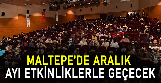 Maltepe’de Aralık ayı etkinliklerle geçecek