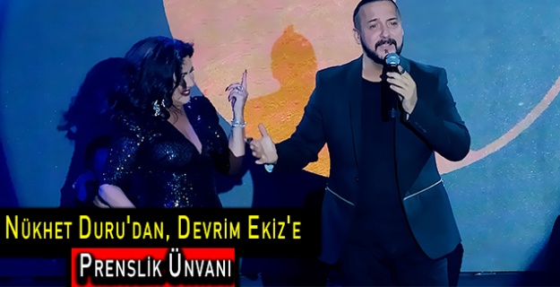Nükhet Duru'dan, Devrim Ekiz'e Prenslik Ünvanı