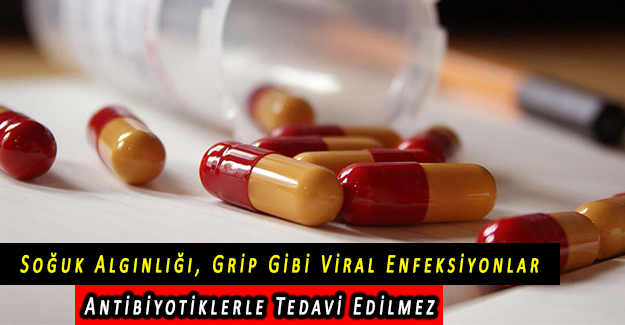 Soğuk Algınlığı, Grip Gibi Viral Enfeksiyonlar Antibiyotiklerle Tedavi Edilmez