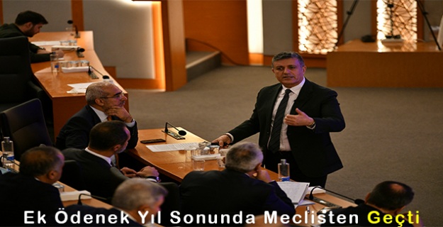 Temmuz Ayında Talep Edilen Ek Ödenek Yıl Sonunda Meclisten Geçti