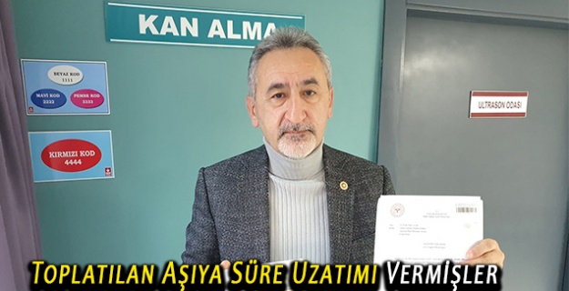 Toplatılan Aşıya Süre Uzatımı Vermişler