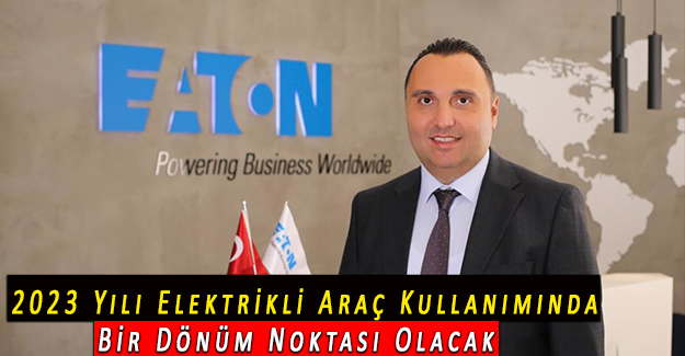 2023 Yılı Elektrikli Araç Kullanımında Bir Dönüm Noktası Olacak