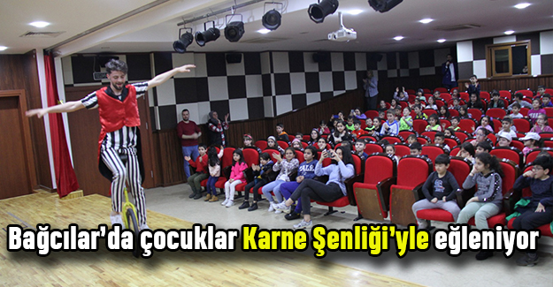 Bağcılar’da çocuklar Karne Şenliği’yle eğleniyor
