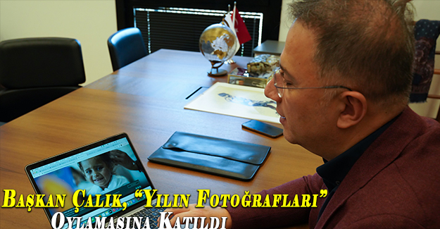 Başkan Çalık, “Yılın Fotoğrafları” Oylamasına Katıldı