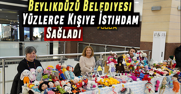 Beylikdüzü Belediyesi Yüzlerce Kişiye İstihdam Sağladı