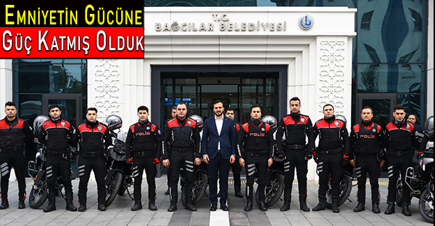 Emniyetin Gücüne Güç Katmış Olduk