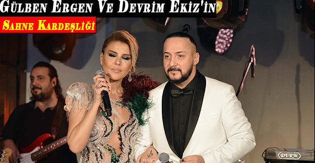 Gülben Ergen Ve Devrim Ekiz'in Sahne Kardeşliği