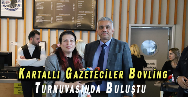 Kartallı Gazeteciler Bovling Turnuvasında Buluştu