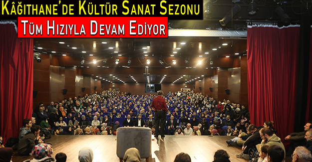 Kâğıthane’de Kültür Sanat Sezonu Tüm Hızıyla Devam Ediyor