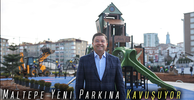 Maltepe yeni parkına kavuşuyor