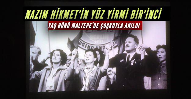 Nazım Hikmet'in 121'inci yaş günü Maltepe'de çoşkuyla anıldı