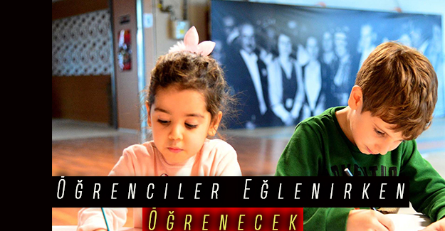Öğrenciler Eğlenirken Öğrenecek