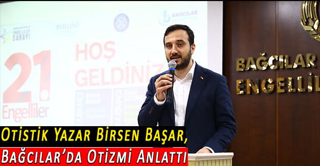 Otistik Yazar Birsen Başar, Bağcılar’da Otizmi Anlattı