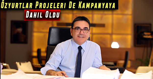 Özyurtlar Projeleri De Kampanyaya Dahil Oldu