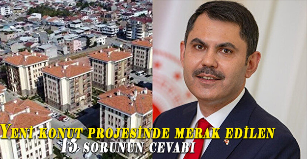 Yeni konut projesinde merak edilen 15 sorunun cevabı