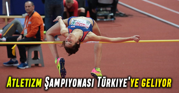 Atletizm Şampiyonası Türkiye'ye geliyor