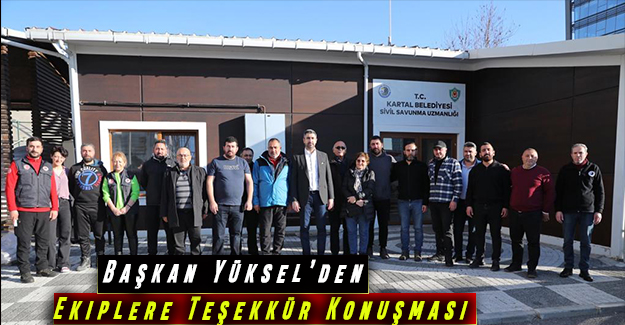 Başkan Yüksel’den Ekiplere Teşekkür Konuşması