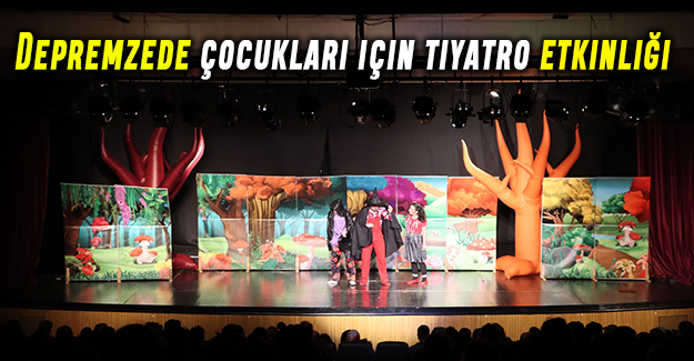 Depremzede çocukları için tiyatro etkinliği