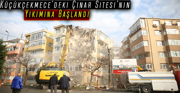 Küçükçekmece’deki Çınar Sitesi’nin Yıkımına Başlandı