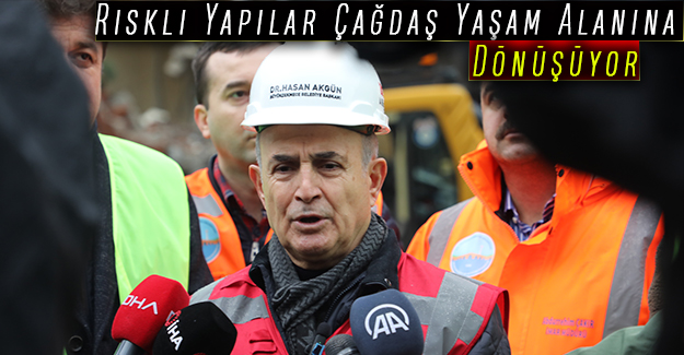 Riskli Yapılar Çağdaş Yaşam Alanına Dönüşüyor