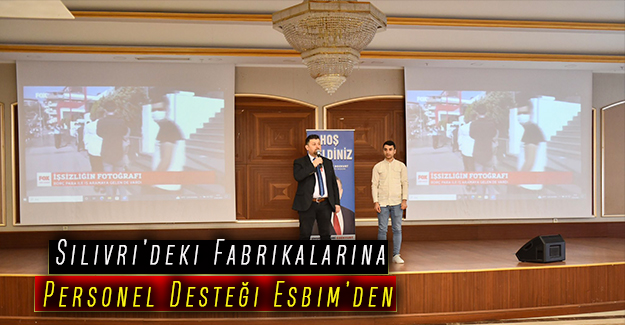 Silivri’deki Fabrikalarına Personel Desteği Esbim’den