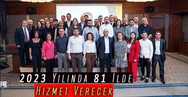 2023 Yılında 81 İlde Hizmet Verecek