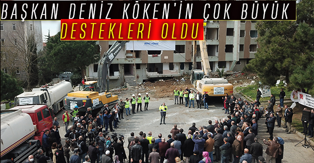 “BAŞKAN DENİZ KÖKEN’İN ÇOK BÜYÜK DESTEKLERİ OLDU”